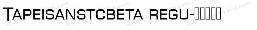 Tapeisanstcbeta regu字体转换
